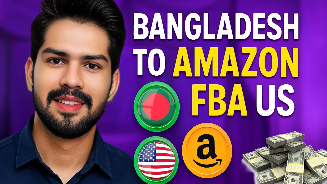 How to Start Amazon FBA USA from Bangladesh (Complete Guide 2025)