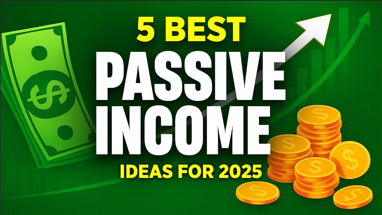 5 Best Passive Income Ideas For 2025