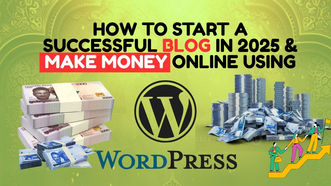 HOW TO START A SUCCESSFUL BLOG IN 2025 & MAKE MONEY ONLINE USING WORDPRESS
